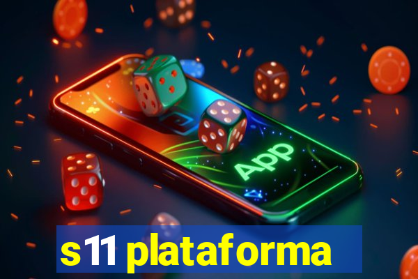 s11 plataforma